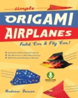 Image for Simple origami airplanes: fold &#39;em &amp; fly &#39;em!