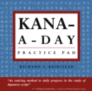 Image for Kana a Day Practice Pad: Practice Basic Japanese Hiragana and Katakana and Learn a Year&#39;s Worth of Japanese Letters in Just Minutes a Day