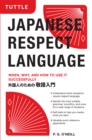 Image for Japanese Respect Language: When, Why, and How to Use it Successfully: Learn Japanese Grammar, Vocabulary &amp; Polite Phrases With this User-Friendly Guide