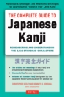 Image for The complete guide to Japanese Kanji: remembering and understanding the 2,136 standard characters
