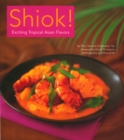 Image for Shiok!: Exciting Tropical Asian Flavors