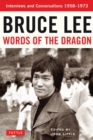 Image for Bruce Lee Words of the Dragon: Interviews and Conversations 1958-1973