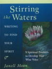 Image for Stirring the waters: writing to find your spirit