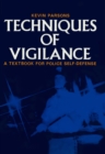Image for Techniques of Vigilance: A Textbook for Police Self Defense