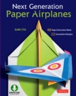 Image for Next Generation Paper Airplanes Ebook: Engineered for Extreme Performance, These Paper Airplanes Are Guaranteed to Impress: Origami Book With Downloadable Video