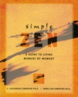 Image for Simple Zen: A Guide to Living Moment by Moment