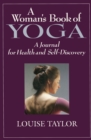 Image for Woman&#39;s Book of Yoga: A Journal for Health and Self-Discovery
