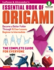 Image for LaFosse &amp; Alexander&#39;s Essential Book of Origami: The Complete Guide for Everyone: Origami Book With 16 Lessons and Downloadable Instructional Video