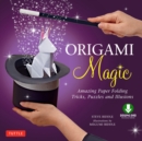 Image for Origami Magic Ebook: Amazing Paper Folding Tricks, Puzzles and Illusions: Origami Book With 17 Projects and Downloadable Video Instructions