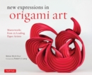 Image for New Expressions in Origami Art: Masterworks from 25 Leading Paper Artists