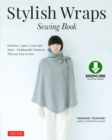 Image for Stylish Wraps Sewing Book: Ponchos, Capes, Coats and More : Fashionable Warmers That Are Easy to Sew
