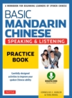 Image for Basic Mandarin Chinese - Speaking &amp; Listening Practice Book: A Workbook for Beginning Learners of Spoken Chinese (Audio and Practice PDF Downloads Included)