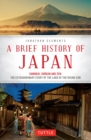 Image for Brief History of Japan: Samurai, Shogun and Zen : The Extraordinary Story of the Land of the Rising Sun