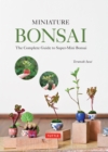 Image for Miniature bonsai: the complete guide to super-mini bonsai