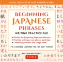 Image for Beginning Japanese Phrases Language Practice Pad: Learn Japanese in Just a Few Minutes Per Day! Second Edition (JLPT Level N5 Exam Prep)
