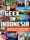 Image for A Geek in Indonesia: Discover the Land of Balinese Healers, Komodo Dragons and Dangdut