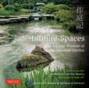 Image for Infinite Spaces: The Art and Wisdom of the Japanese Garden; Based on the Sakuteiki by Tachibana no Toshitsuna.