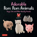 Image for Adorable Pom Pom Animals: 30 Soft and Cuddly Dogs, Cats and Other Woolly Friends