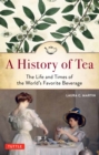 Image for History of Tea: The Life and Times of the World&#39;s Favorite Beverage