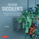 Image for Stylish Succulents: Japanese Inspired Container Gardens for Small Spaces