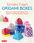 Image for Tomoko Fuse&#39;s Origami Boxes: Beautiful Paper Gift Boxes from Japan&#39;s Leading Origami Master (30 Projects)
