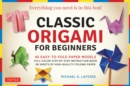 Image for Classic Origami for Beginners Kit Ebook: 45 Easy-to-Fold Paper Models: Full-Color Step-by-Step Instructional Ebook