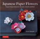 Image for Japanese Paper Flowers: Elegant Kirigami Blossoms, Bouquets, Wreaths and More