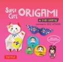 Image for Super Cute Origami Ebook: Kawaii Paper Projects You Can Decorate in Thousands of Ways!