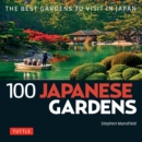 Image for 100 Japanese Gardens: The Best Gardens to Visit in Japan