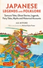 Image for Japanese Legends and Folklore: Samurai Tales, Ghost Stories, Legends, Fairy Tales, Myths and Historical Accounts