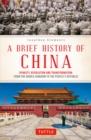 Image for Brief History of China: Dynasty, Revolution and Transformation: From the Middle Kingdom to the People&#39;s Republic