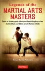 Image for Legends of the Martial Arts Masters: Tales of Bravery and Adventure Featuring Bruce Lee, Jackie Chan and Other Great Martial Artists