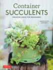 Image for Container Succulents: Creative Ideas for Beginners