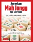 Image for American Mah Jongg for Everyone: The Complete Beginner&#39;s Guide