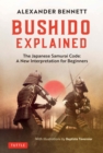 Image for Bushido Explained: The Japanese Samurai Code: A New Interpretation for Beginners