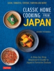 Image for Classic Home Cooking from Japan: A Step-by-Step Beginner&#39;s Guide to Japan&#39;s Favorite Dishes: Sushi, Tonkatsu, Teriyaki, Tempura and More!
