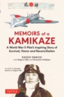 Image for Memoirs of a Kamikaze: A World War II Pilot&#39;s Inspiring Story of Survival, Honor and Reconciliation