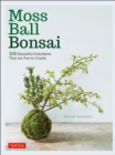 Image for Moss Ball Bonsai: 100 Beautiful Kokedama That are Fun to Create
