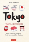 Image for Tokyo Travel Sketchbook: Kawaii Culture, Wabi Sabi Design, Female Samurais and Other Obsessions