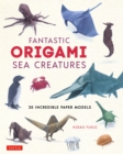 Image for Fantastic Origami Sea Creatures: 20 Incredible Paper Models
