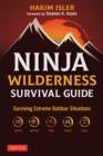 Image for Ninja Wilderness Survival Guide: Surviving Extreme Outdoor Situations (Modern Skills from Japan&#39;s Greatest Survivalists)