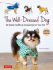 Image for Well-Dressed Dog: 26 Stylish Outfits &amp; Accessories for Your Pet