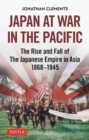 Image for Japan at War in the Pacific: The Rise and Fall of the Japanese Empire in Asia: 1868-1945