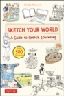 Image for Sketch Your World: A Guide to Sketch Journaling (Over 500 Illustrations!)