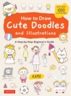 Image for How to Draw Cute Doodles and Illustrations: A Step-by-Step Beginner&#39;s Guide [With Over 1000 Illustrations]