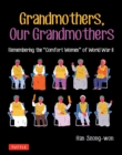 Image for Grandmothers, Our Grandmothers: Remembering the &quot;Comfort Women&quot; of World War II