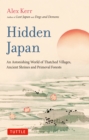Image for Hidden Japan: An Astonishing World of Thatched Villages, Ancient Shrines and Primeval Forests