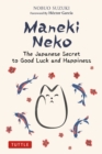 Image for Maneki Neko: The Japanese Secret to Good Luck and Happiness