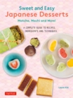 Image for Sweet and Easy Japanese Desserts: Matcha, Mochi and More! A Complete Guide to Recipes, Ingredients and Techniques