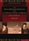 Image for The Syrian Orthodox Christians in the Late Ottoman Period and Beyond